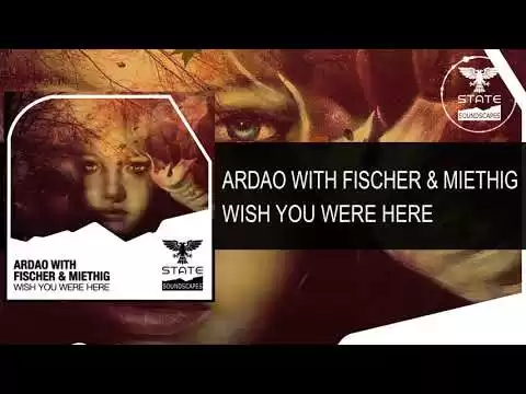 50985 ardao with fischer miethig wish you were here full trance