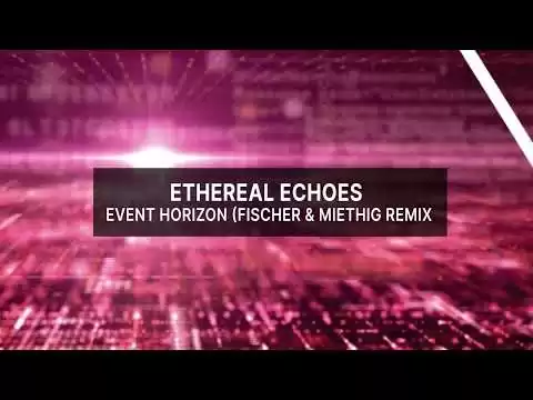 52193 ethereal echoes event horizon fischer miethig remix out 2110 2022 trance