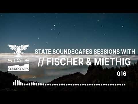 Statesoundscapes Sessions Vol. 16 with Fischer & Miethig