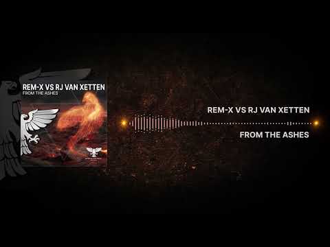 Rem X vs RJ Van Xetten – From the Ashes [Out 20 Jan 2023] -Trance-