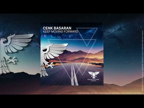 Trance: Cenk Basaran – Keep Moving Forward [Out 17 JUL 2023]