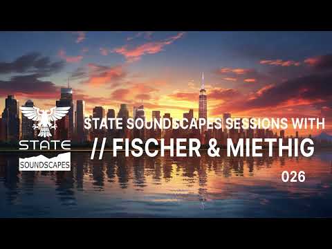 Statesoundscapes Sessions Vol 26 with Fischer & Miethig