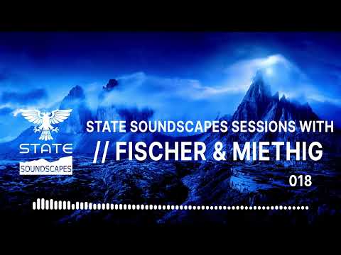 Statesoundscapes Sessions Vol. 18 with Fischer & Miethig