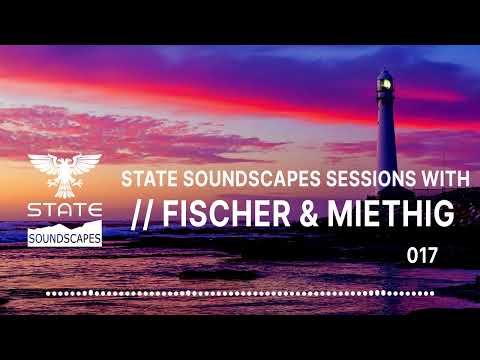 Statesoundscapes Sessions Vol. 17 with Fischer & Miethig