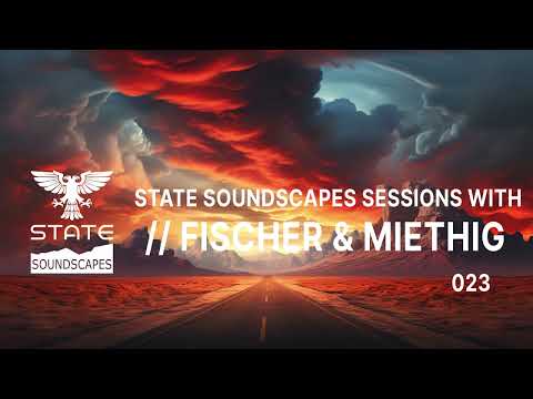 Statesoundscapes Sessions Vol 23 with Fischer & Miethig