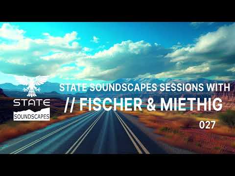 Statesoundscapes Sessions Vol 27 with Fischer & Miethig