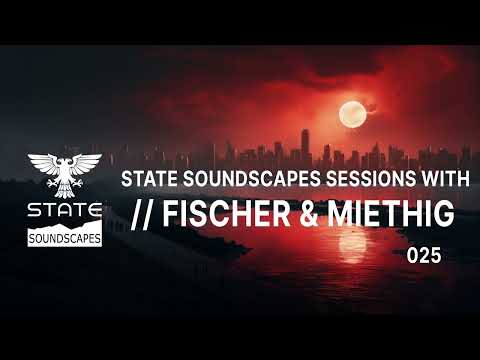 State Soundscapes Sessions Vol 25 with Fischer & Miethig