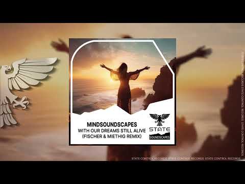 Trance: Mindsoundscapes – With Our Dreams Still Alive (Simon Fischer & Peter Miethig Remix )