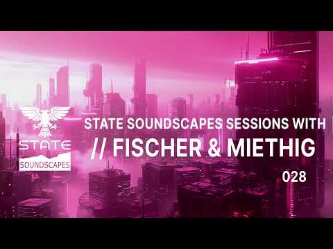 Statesoundscapes Sessions Vol. 28 with Fischer & Miethig