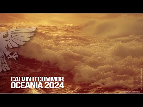 Trance: Calvin O’Commor  – Oceania 2024 [Official Video]