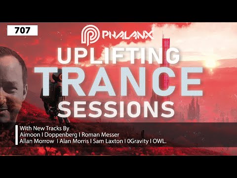 Uplifting Trance Sessions EP. 707 with DJ Phalanx 🎧 (Trance Podcast)